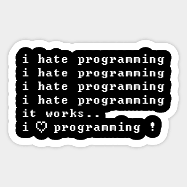 I Hate Programming - I Love It Sticker by mangobanana